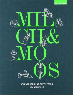 MILCH & MOOS. Vom Wandern und guten Essen. Brandenburg