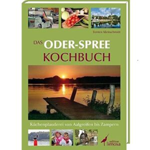 Das Oder-Spree Kochbuch: Küchenplauderei von Aalgreifen bis Zampern Taschenbuch – 22. Juli 2009