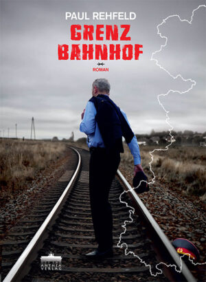 Roman "Grenzbahnhof" von Paul Rehfeld